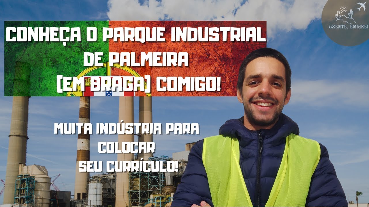 BRAGA - PORTUGAL | EMPREGO EM PORTUGAL | PARQUE INDUSTRIAL EM PALMEIRA (BRAGA) | NOVIDADES!