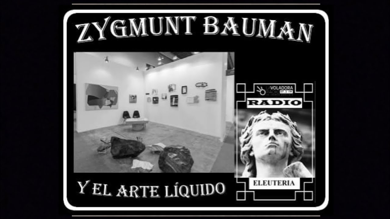 Zygmunt Bauman - Arte, ¿líquido?