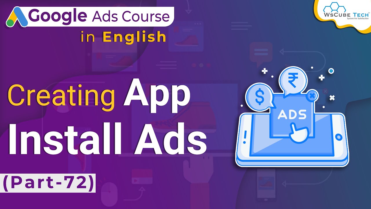 Creating App Install Campaigns from Scratch in Google Ads-Tutorial For Beginners