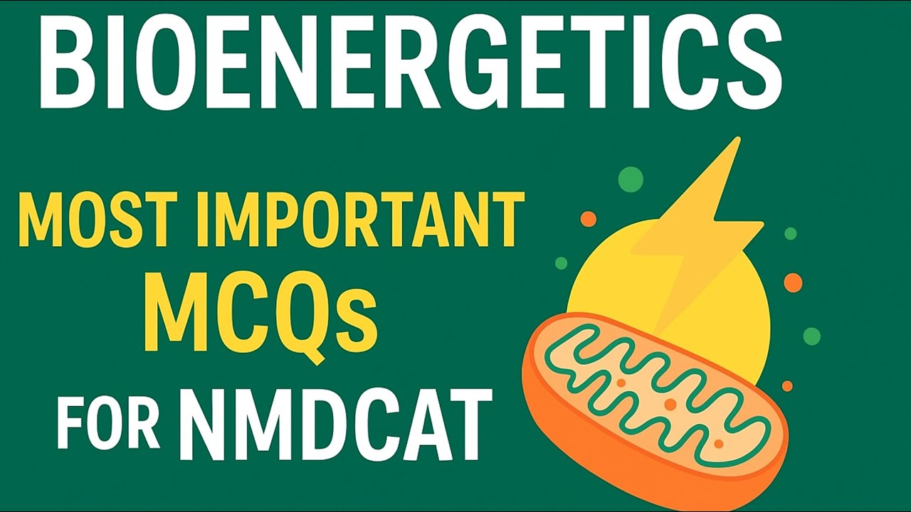 Bioenergetics | Most Important MCQs for NMDCAT 2025 | Biology MCQs for Entry Test Preparation