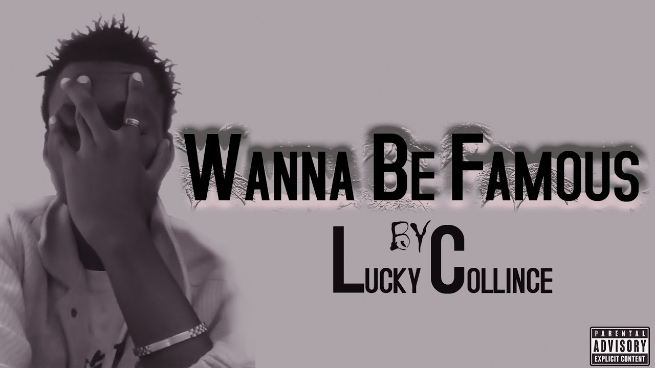 LUCKY COLLINCE _ WANNA BE FAMOUS  [ Official Lyric Video ]