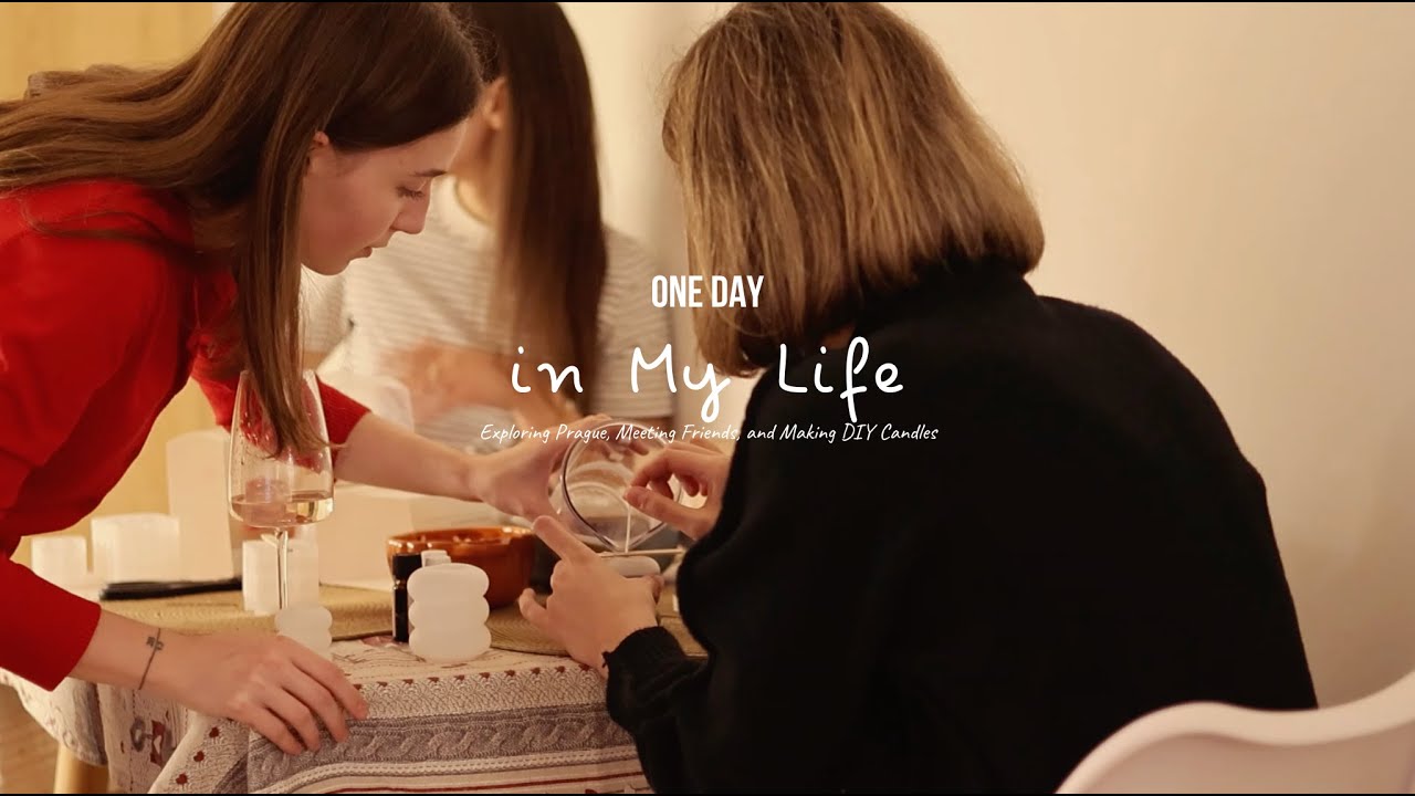 One day in my life: Exploring Prague, Meeting Friends, and Making DIY Candles