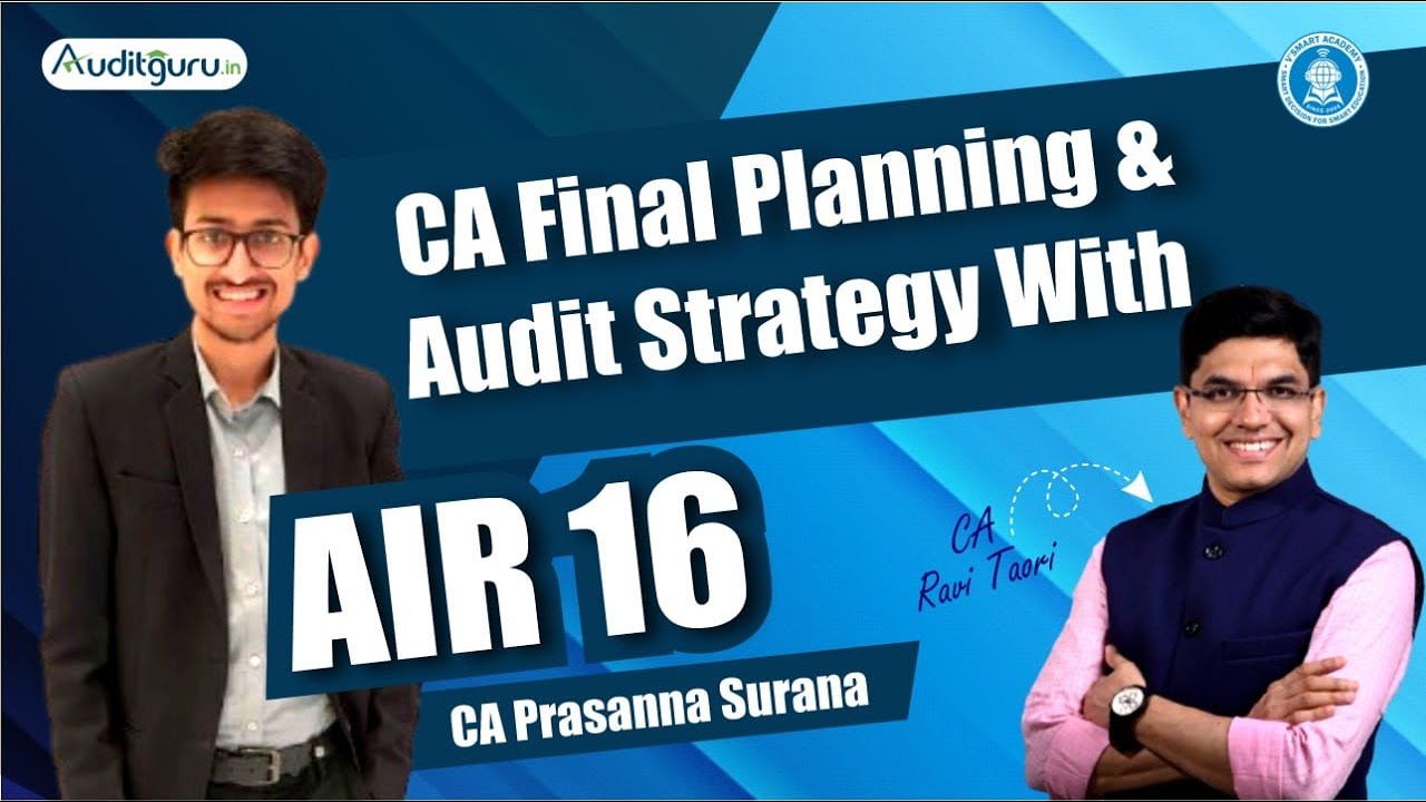 Complete CA Final Planning & Strategy With AIR 16 | CA Prasanna Surana | CA Ravi Taori