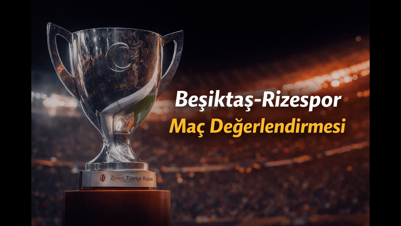 Podcast #24--Beşiktaş-Rizespor ZTK Maç Sonu Değerlendirmesi