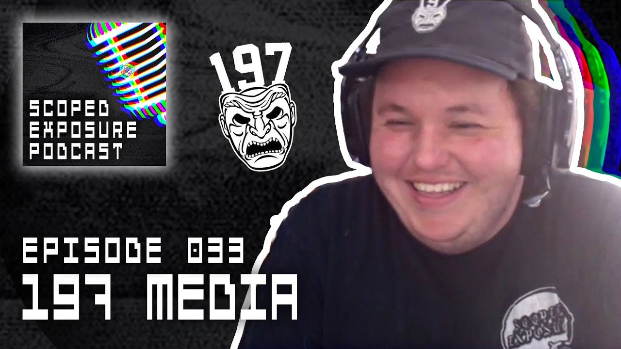 197 Media - Scoped Exposure Podcast 033