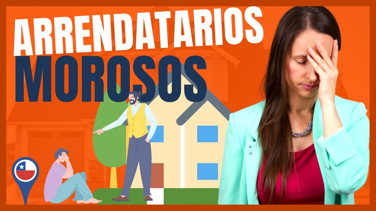 ¿Cómo sacar a un Arrendatario Moroso? - (Chile 2024)