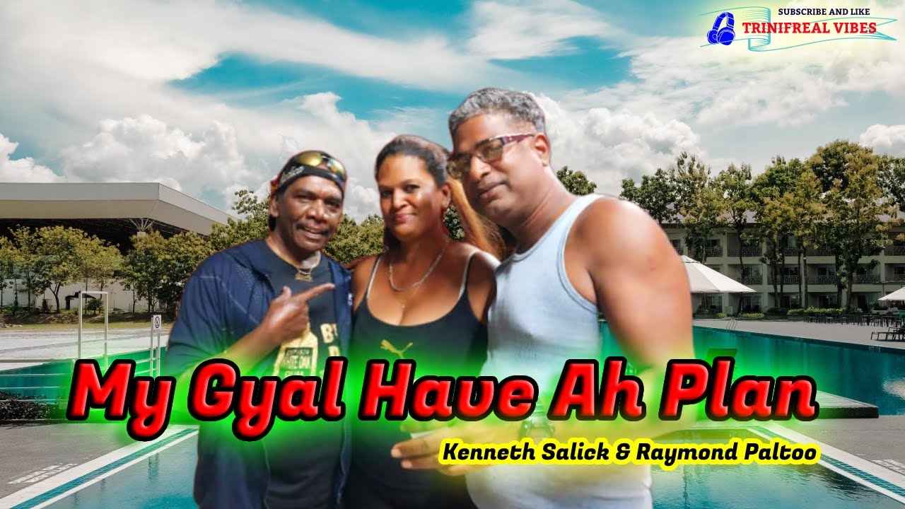 My Gyal have ah Plan - Kenneth Salick & Raymond Paltoo (2023 chutney song)