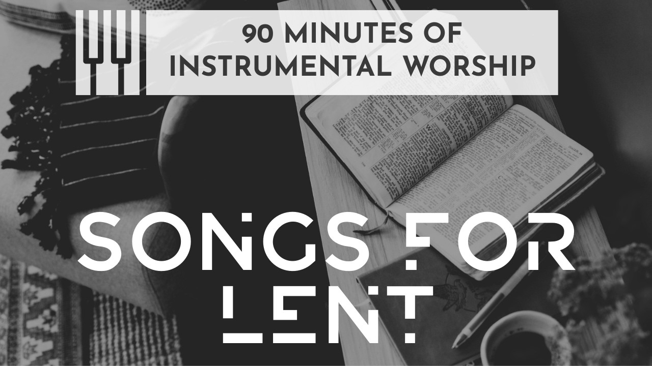 Songs for Lent 📖🎹 Instrumental Worship Songs with Peaceful Ambience for Prayer & Reflection 🙏🏼
