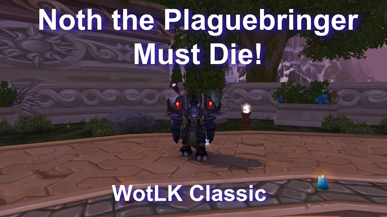 Noth the Plaguebringer Must Die! Weekly Quest/Unholy DK Gameplay/2K--WotLK Classic