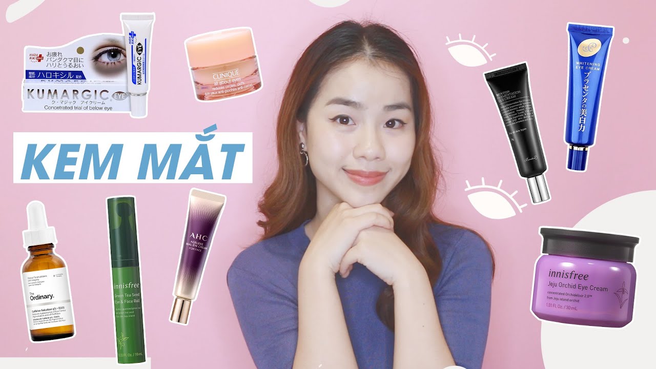 Eye Care // Chọn Kem Mắt Tốt + Xử Lý Thâm Mắt + Nếp Nhăn + Bọng Mắt ♡ Quin