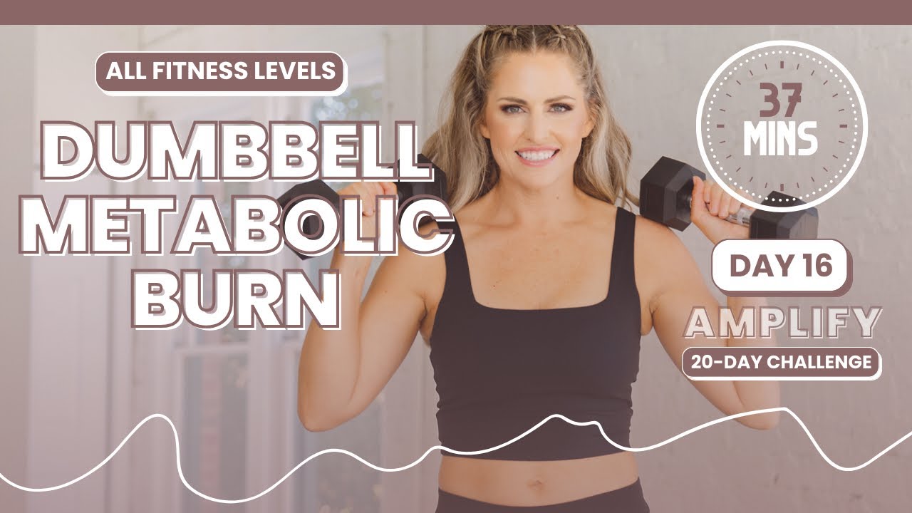 37-Minute Dumbbell Metabolic Burn: Torch Calories and Sculpt Your Body! - AMPLIFY DAY 16