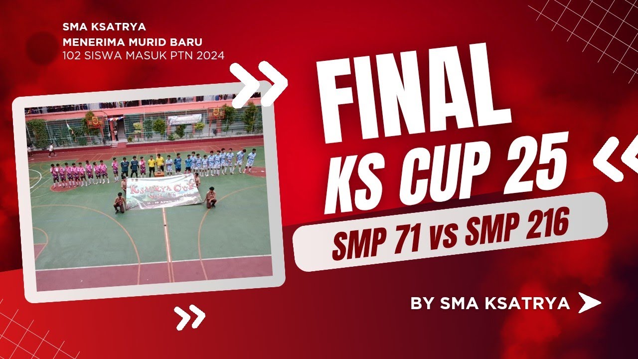 FINAL KSATRYA CUP 2025 | SMP 71 VS SMP 216