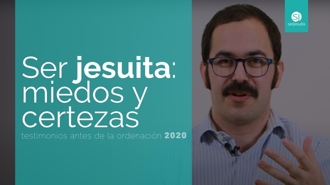 Ser jesuita: miedos y certezas