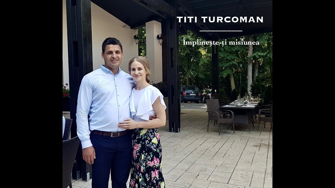 Titi Turcoman - Împlinește-ți misiunea