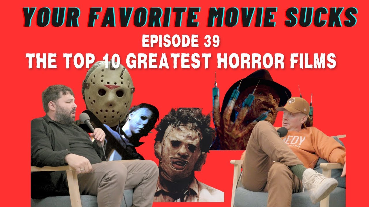 The Top 10 Greatest Horror Films with Nathan Macintosh- Your Favorite Movie Sucks- Episode 39