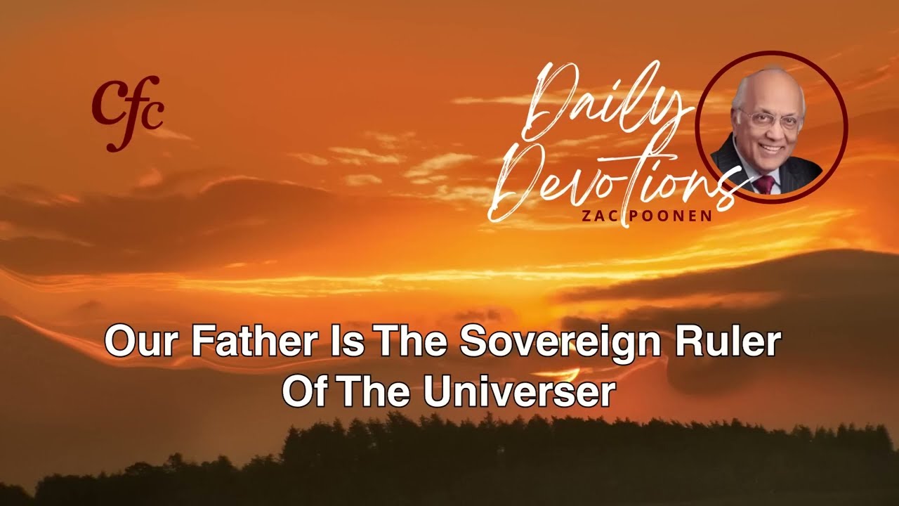 January 24 | Daily Devotion | Our Father Is The Sovereign Ruler Of The Universe | Zac Poonen