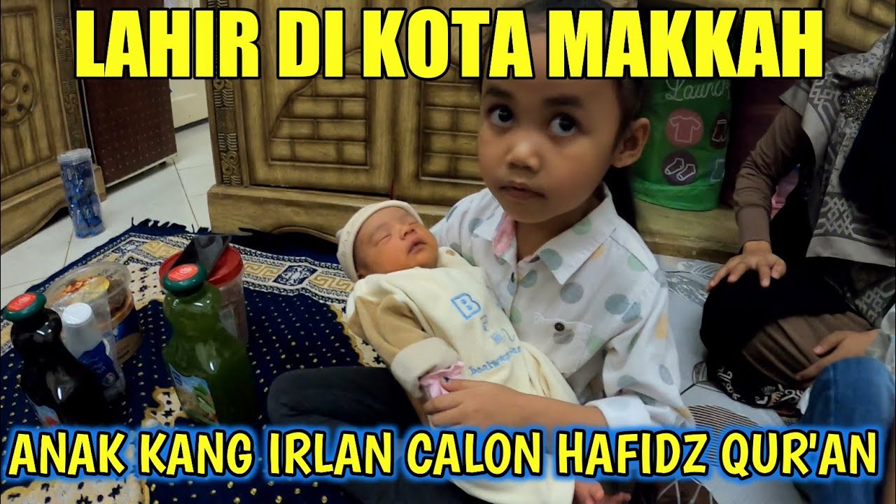LAHIR DI MEKKAH DI BULAN MAULID ANAK KANG IRLAN CALON HAFIZ QUR'AN|KABAR MAKKAH|MUHAMMAD AULIAN