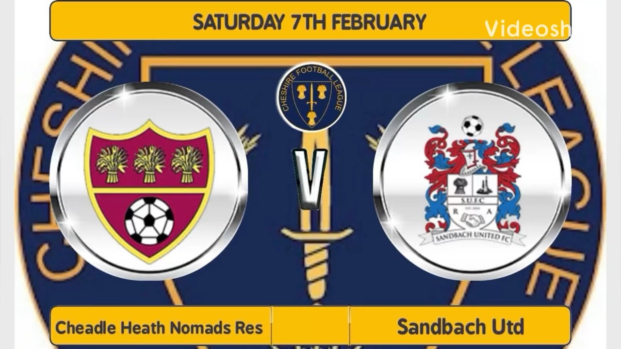 Cheadle Heath Nomads Res. V Sandbach Utd, Cheshire League, Div 1, 7/2/2026