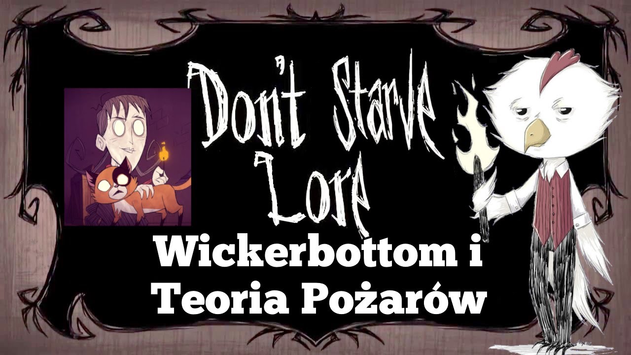 Wickerbottom i Teoria Pożar&oacute;w - Don't Starve Lore - Historia Don't Starve #27