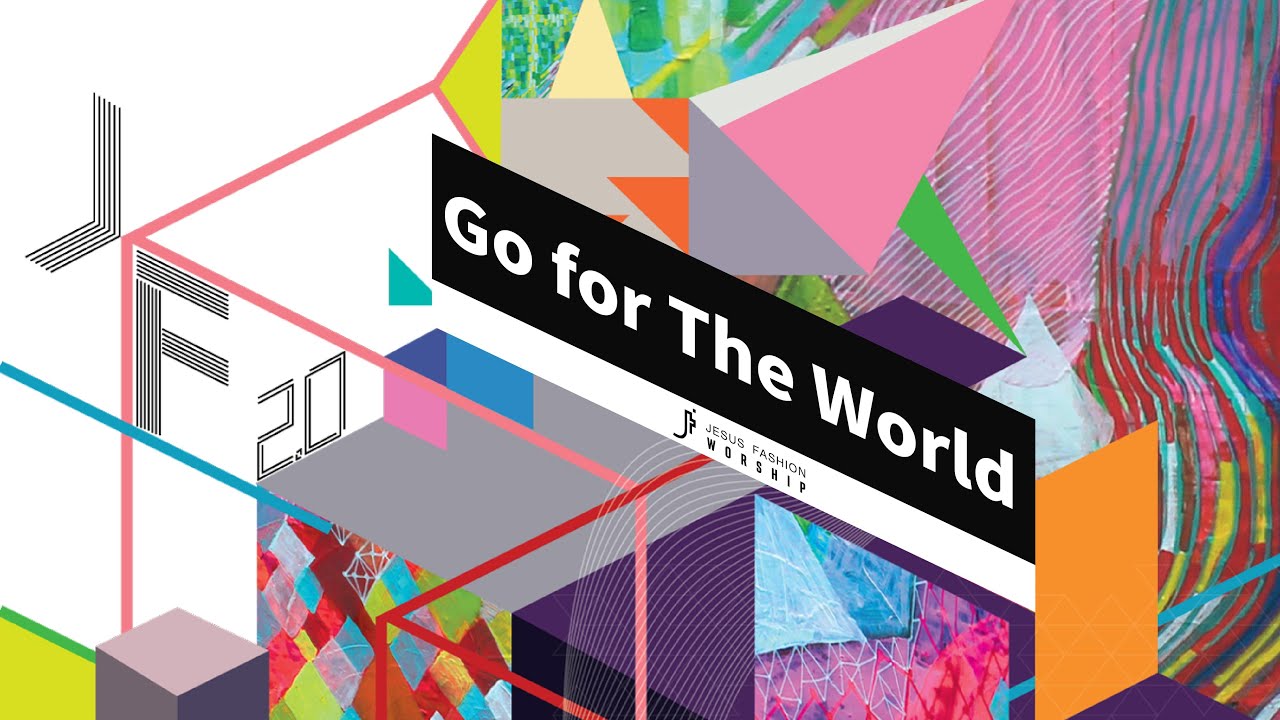 JESUS FASHION 2.0 敬拜專輯- GO FOR THE WORLD 歌詞MV