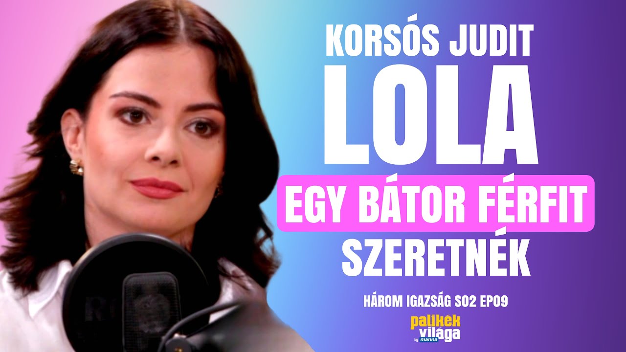 LOLA: EGY BÁTOR FÉRFIT SZERETNÉK / Három igazság / Palikék Világa by Manna