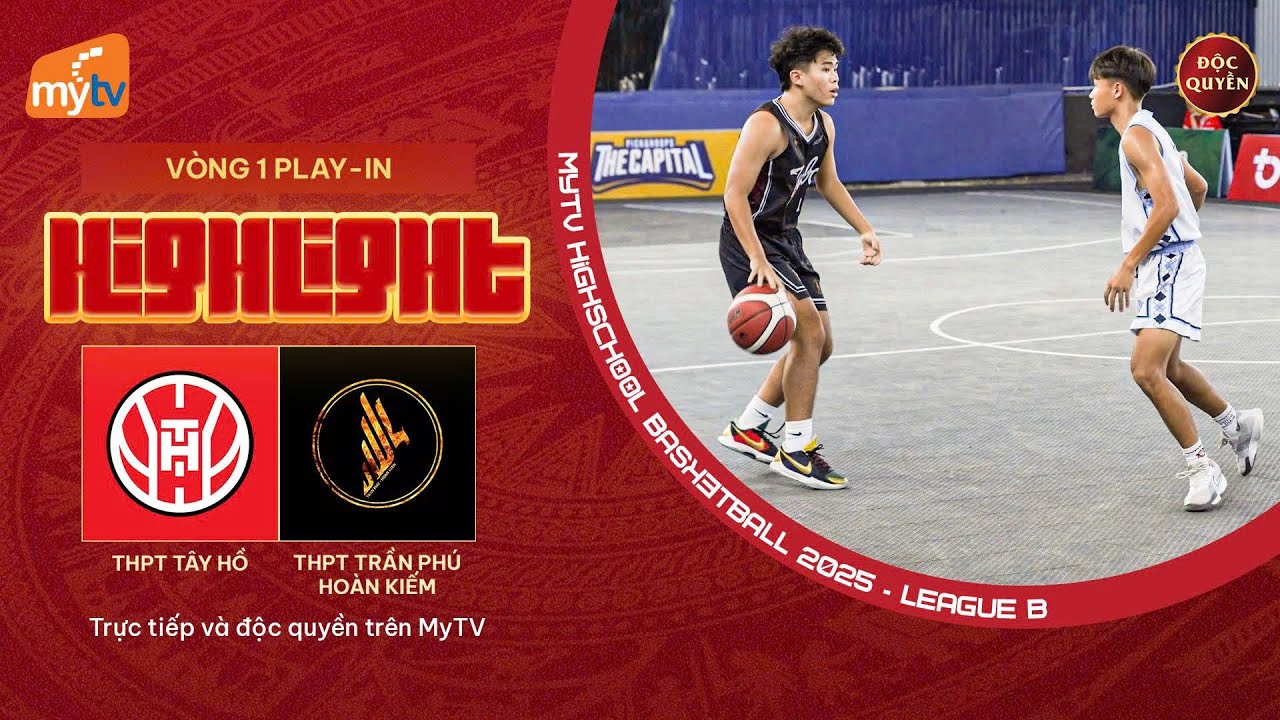 HIGHLIGHTS | THPT TÂY HỒ - THPT TRẦN PHÚ - HOÀN KIẾM | GIẢI BÓNG RỔ MyTV HSB 2025