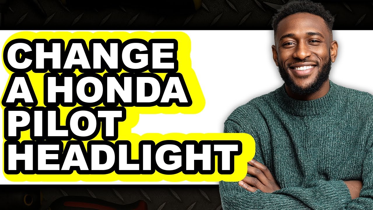 How To Change A Honda Pilot Headlight - Full Guide