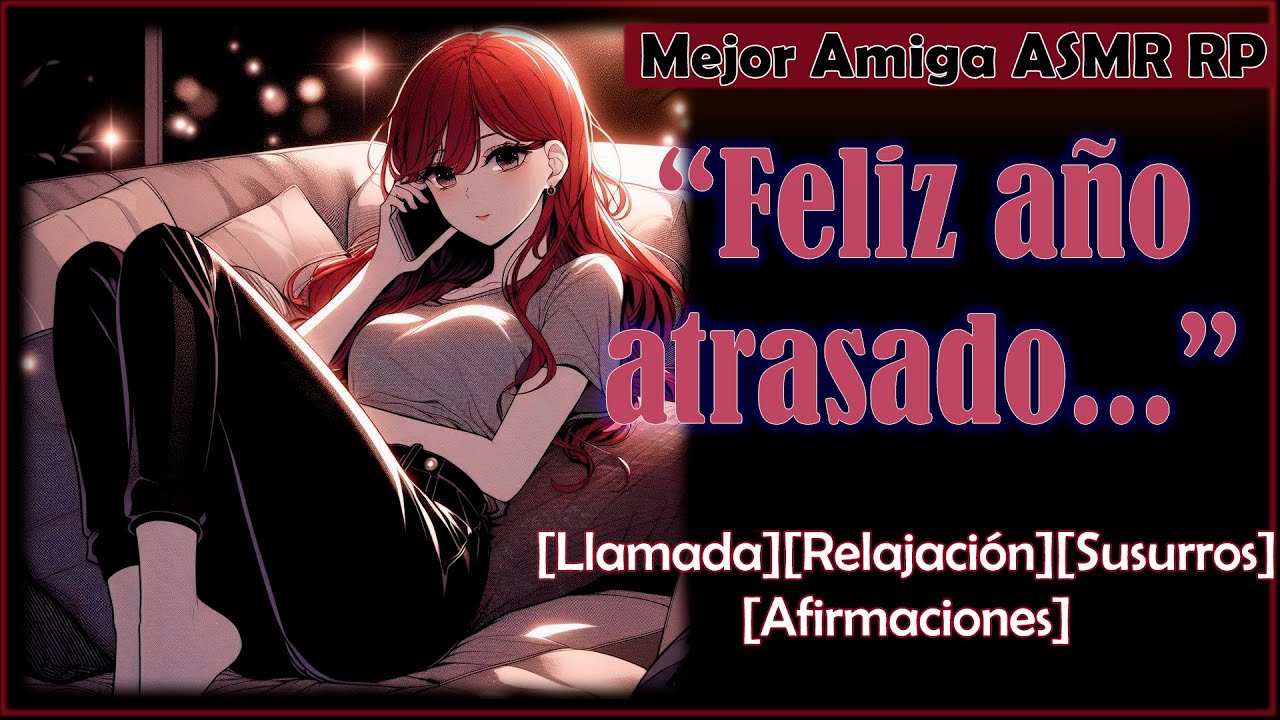 “Tu mejor amiga te llama por Año nuevo🎇 " |ASMR RP| [Llamada] [Relajación] [Susurros] [Afirmaciones]