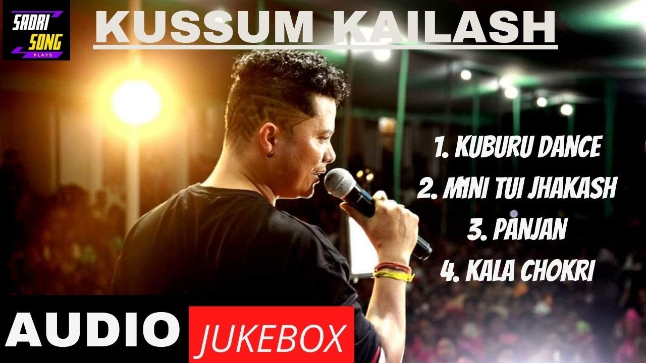 KUSSUM KAILASH JUKEBOX  || SADRI SONG PLAYS