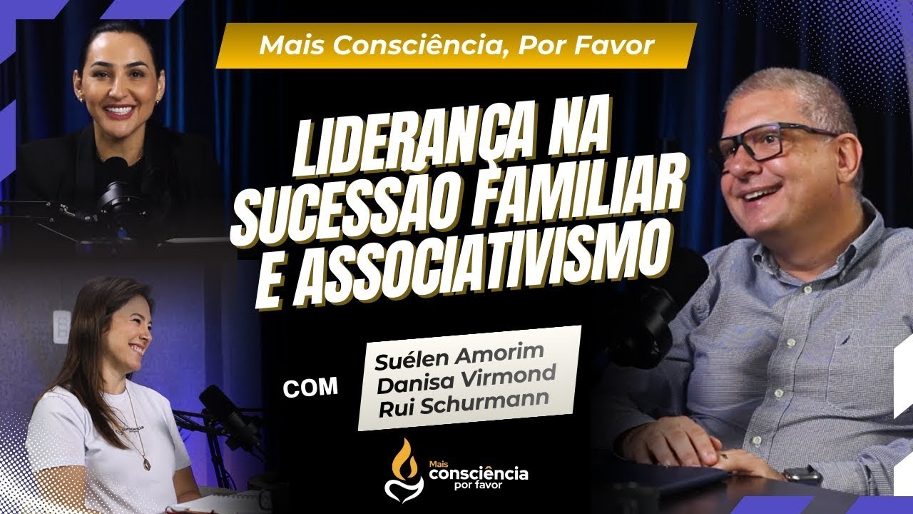 Liderança na Sucessão Familiar e Associativismo - convidado Rui Schurmann