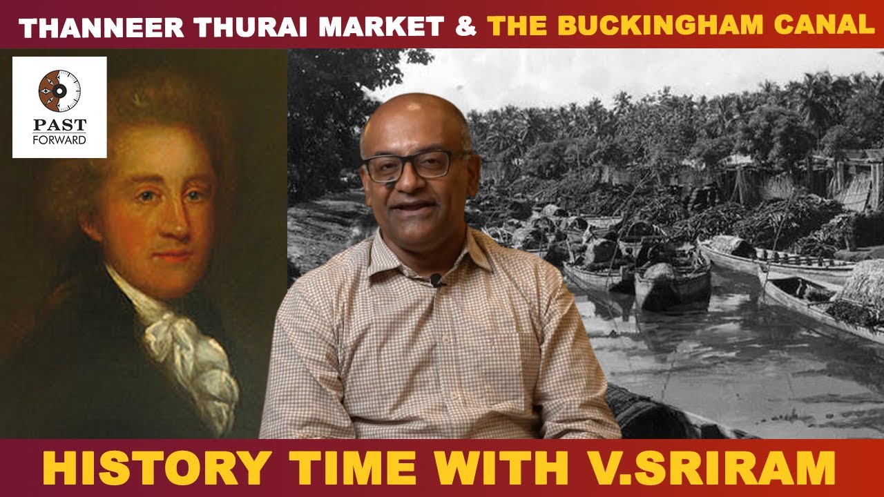 Thanneer Thurai Market & the Buckingham Canal| History Times with Historian V Sriram