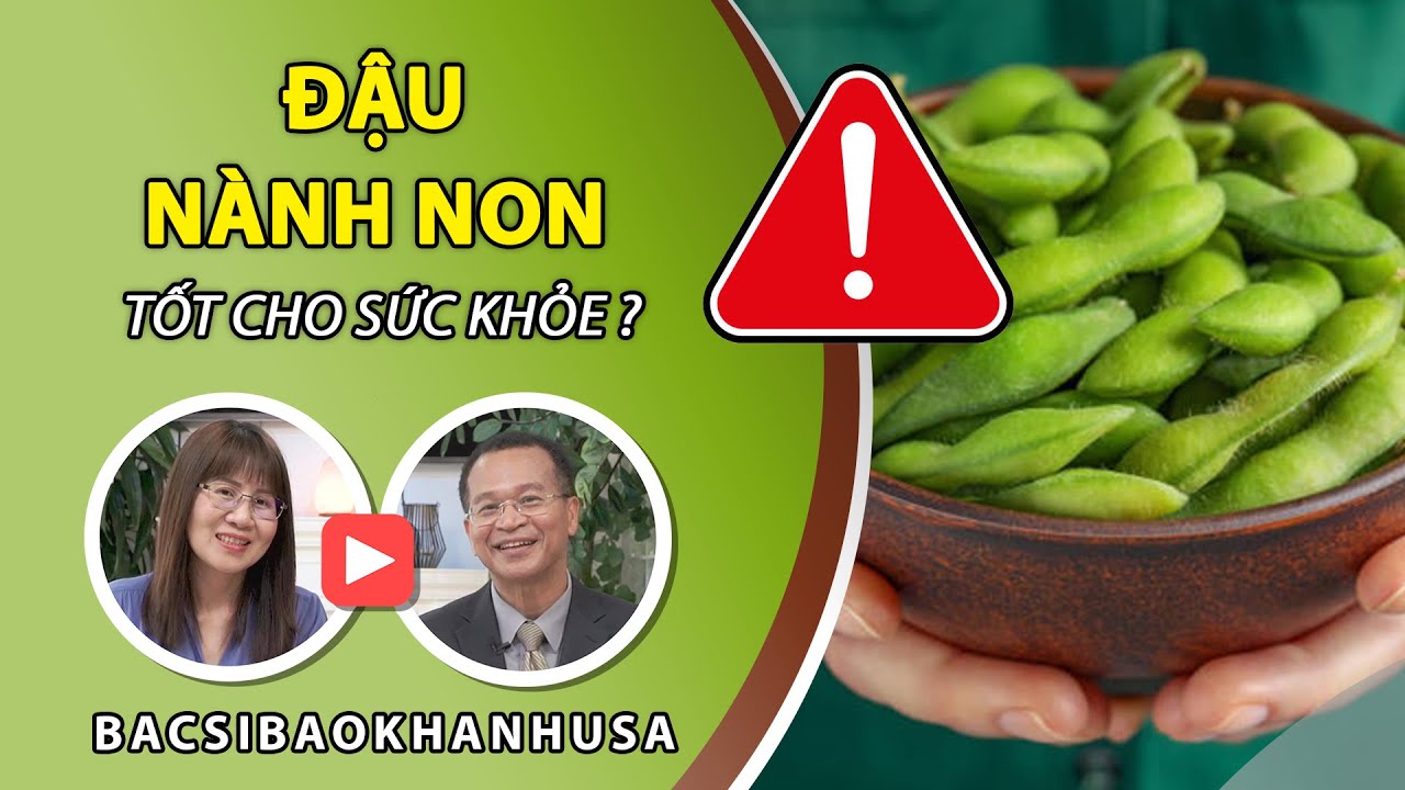 Bac Si Bao Khanh - Đậu Nành Non Có Tốt Cho Sức Khỏe Hay Không?