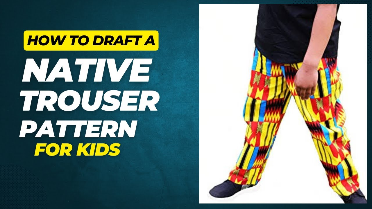 HOW TO DRAFT A NATIVE TROUSER PATTERN FOR A MALE CHILD || Native Trouser for Kids