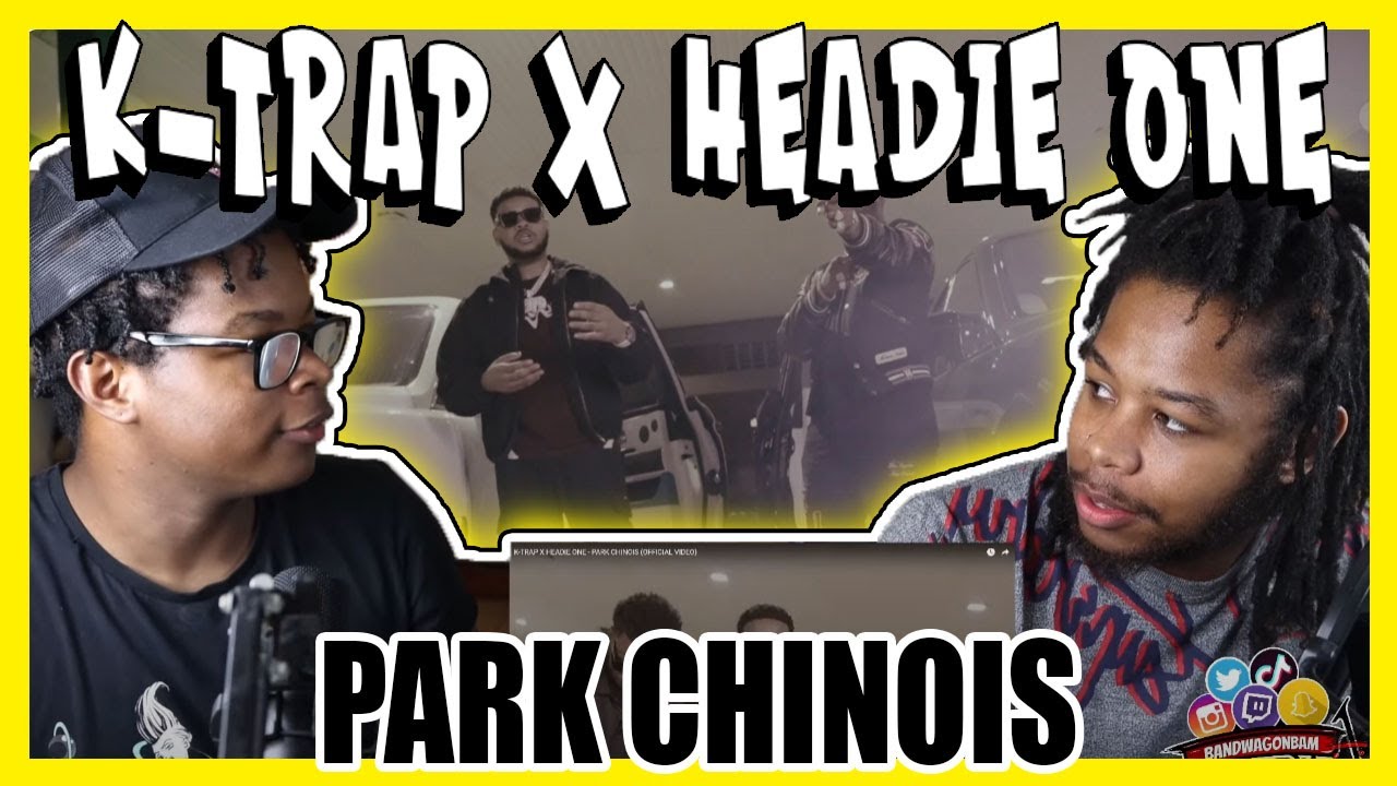 K-TRAP X HEADIE ONE - PARK CHINOIS (OFFICIAL VIDEO) (REACTION)