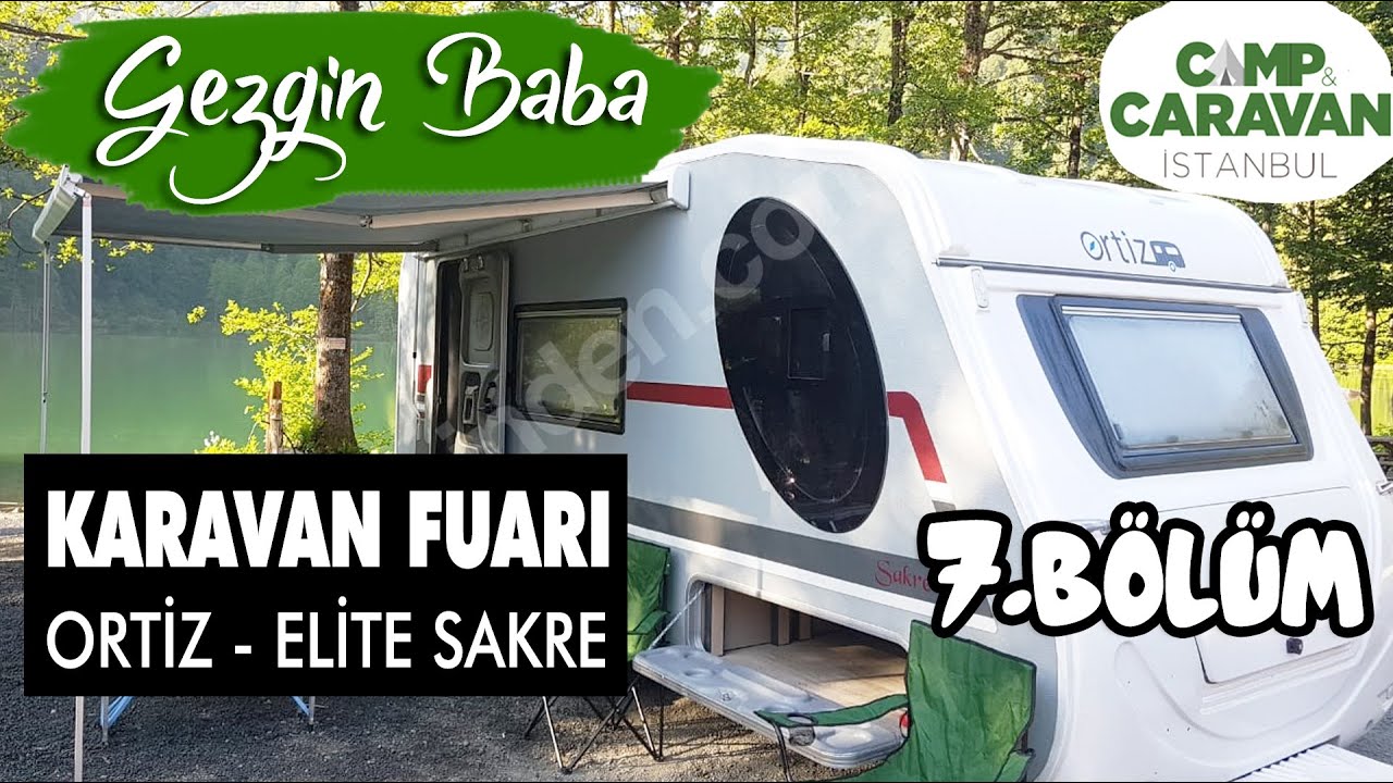 Ortiz Sakre Karavan Tanıtımı | Ortiz Karavan | Kamp Karavan Fuarı 2019 | Gezgin Baba | 7.B&ouml;l&uuml;m
