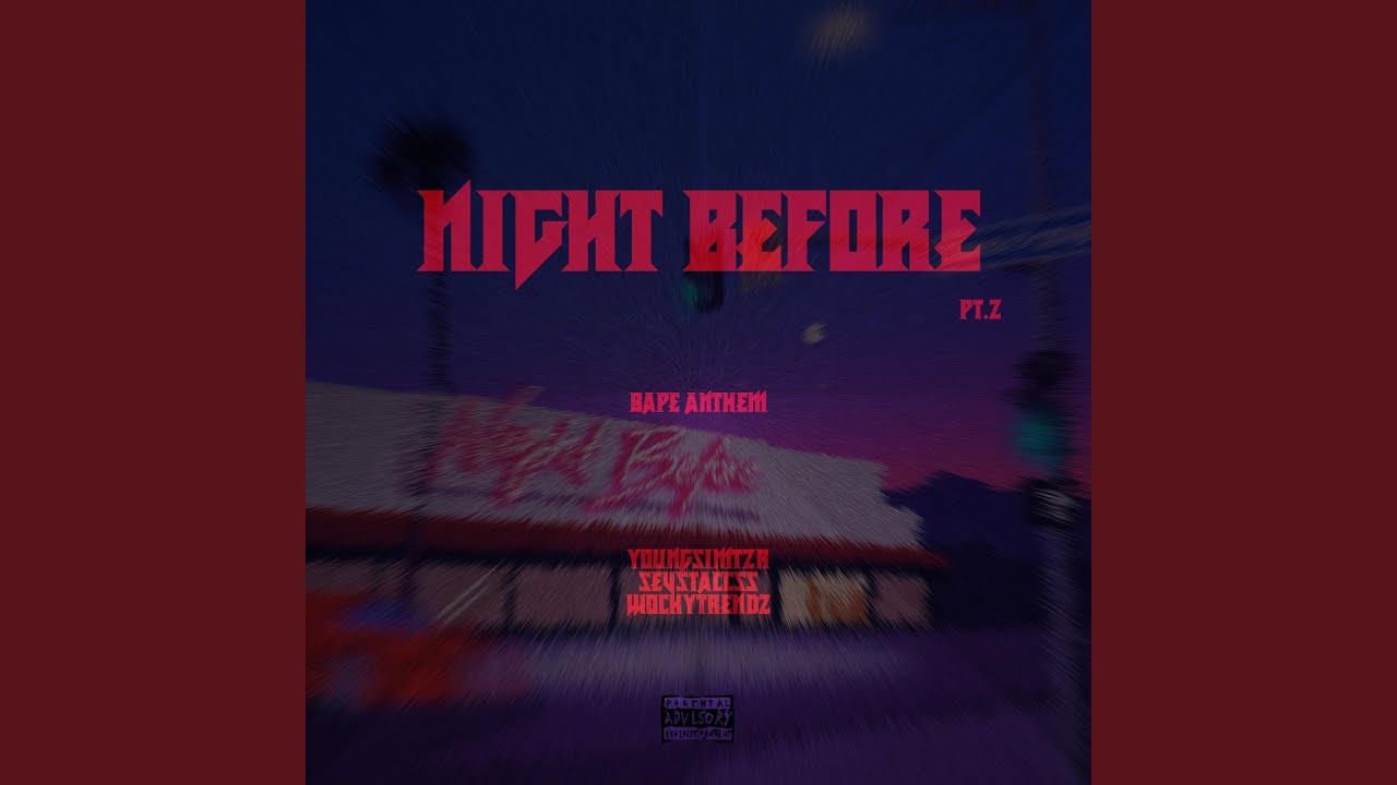 NIGHT BEFORE (feat. SEVSTACCZZ & WOCKYTRENDZ) (PT.2)