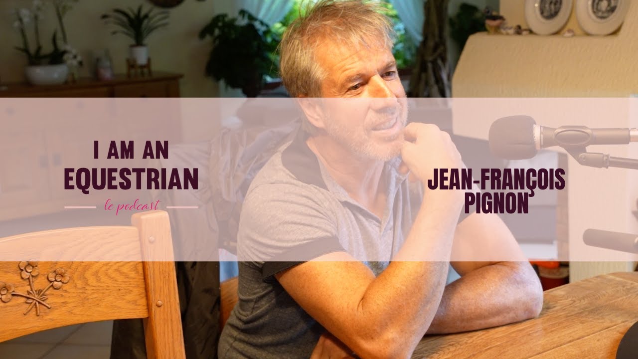 #116| Trouver l'harmonie avec le cheval, avec Jean-François Pignon, invité de I am an Equestrian
