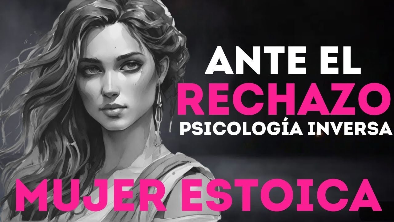 VOLVERÁ A TÍ con psicología inversa I MUJER ESTOICA I RELACIONES AMOROSAS