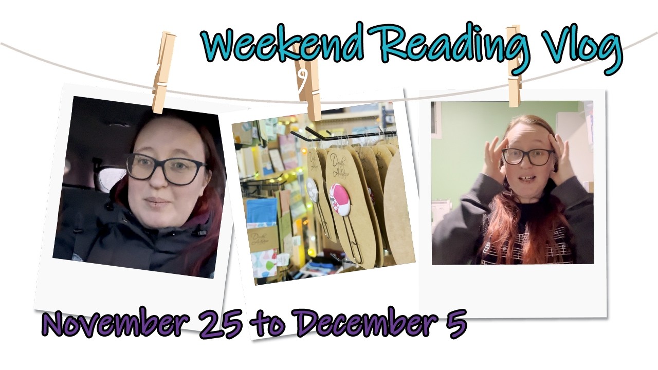 Weekend Reading Vlog | November 25 to December 5 | My most successful Craft fair so far!