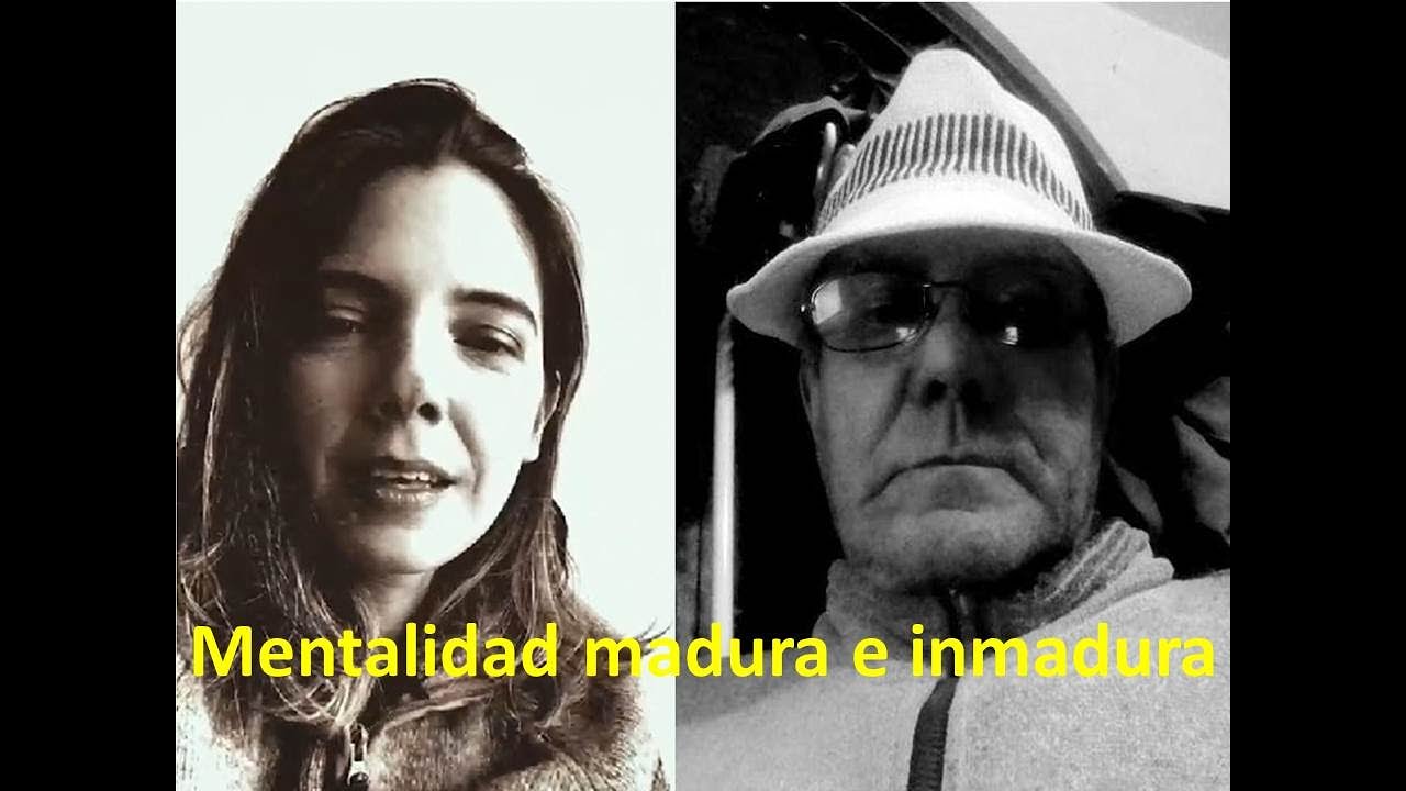 Mentalidad madura e inmadura
