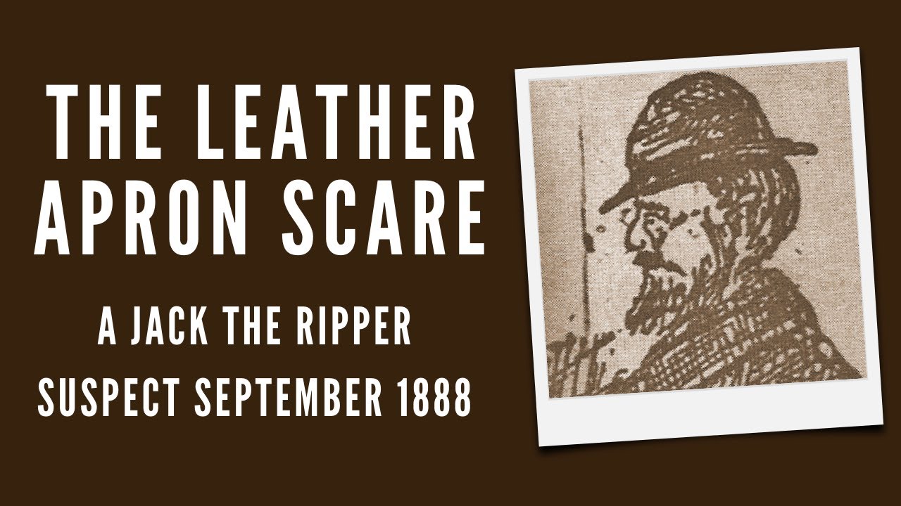 The Leather Apron Scare And Jack The Ripper September 1888.