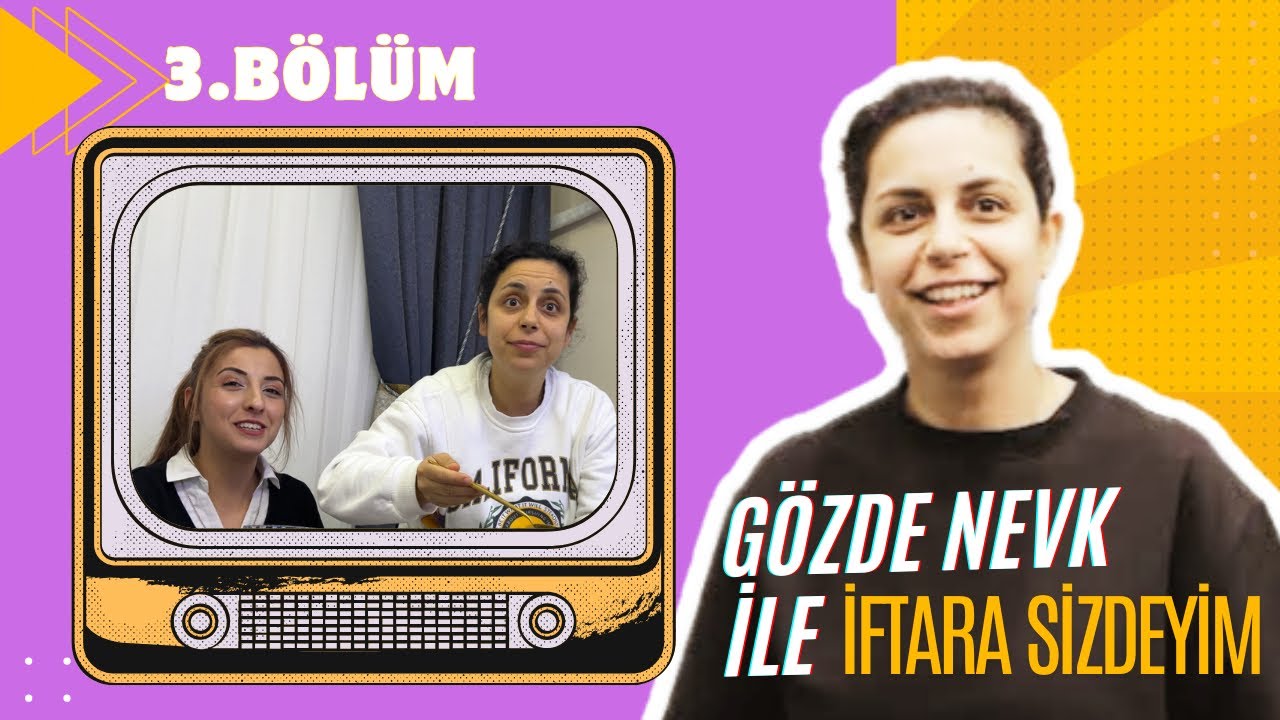GÖZDE NEVK İLE İFTARA SİZDEYİM 3.BÖLÜM