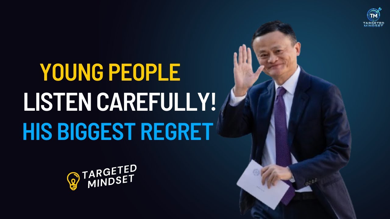 Jack Ma’s Powerful Advice to Young People - Targeted Mindset
