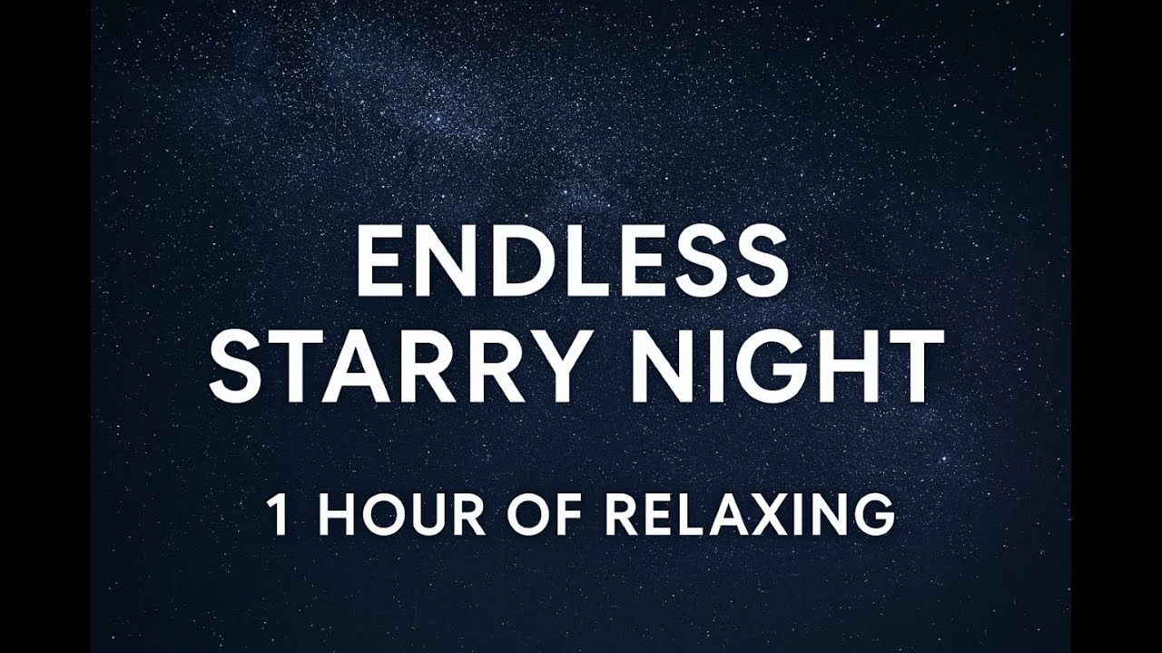 Endless Starry Night – 1 Hour of Relaxing