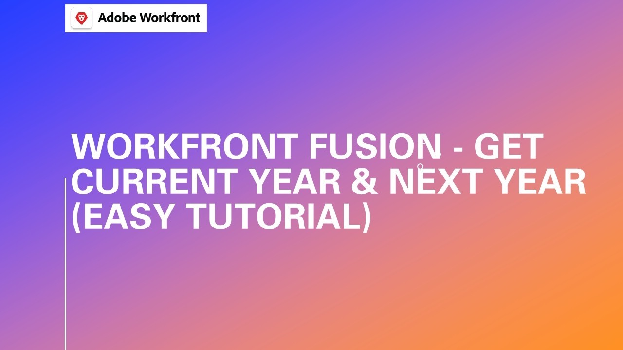 Workfront Fusion | Get Current Year & Next Year (Easy Tutorial)