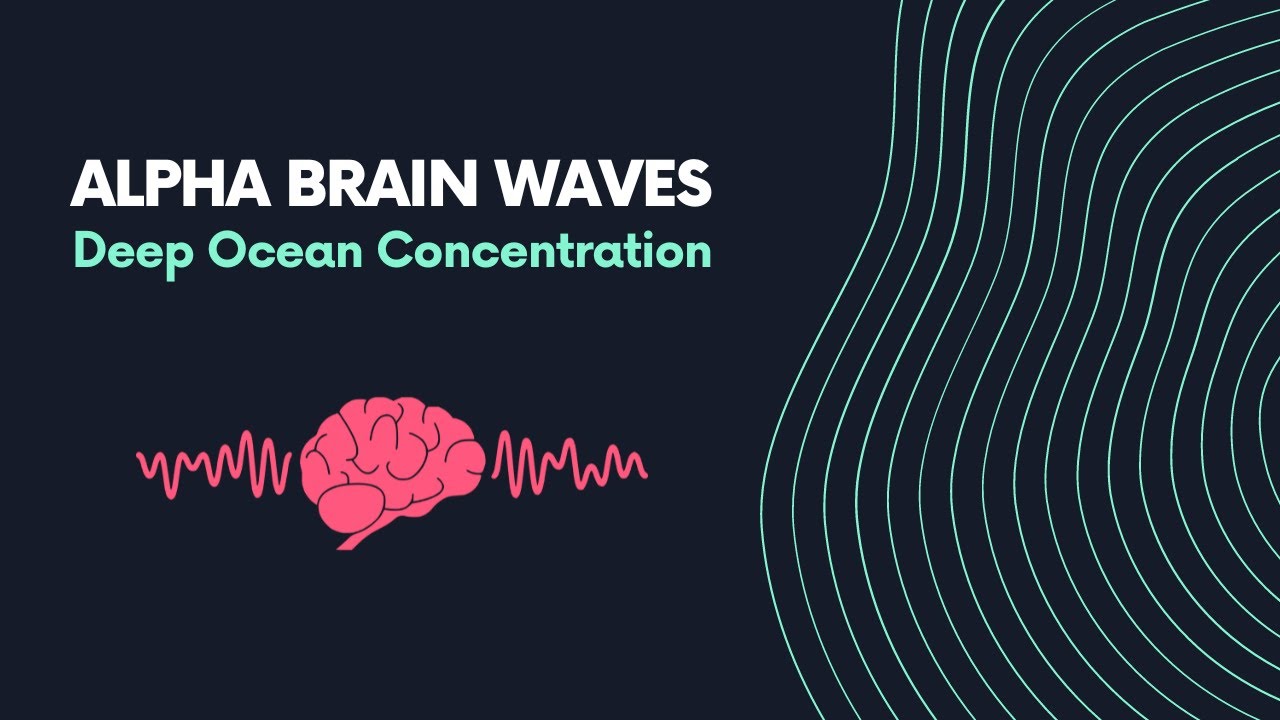 Deep Ocean Concentration | Alpha Brain Waves for Study, Work & Meditation