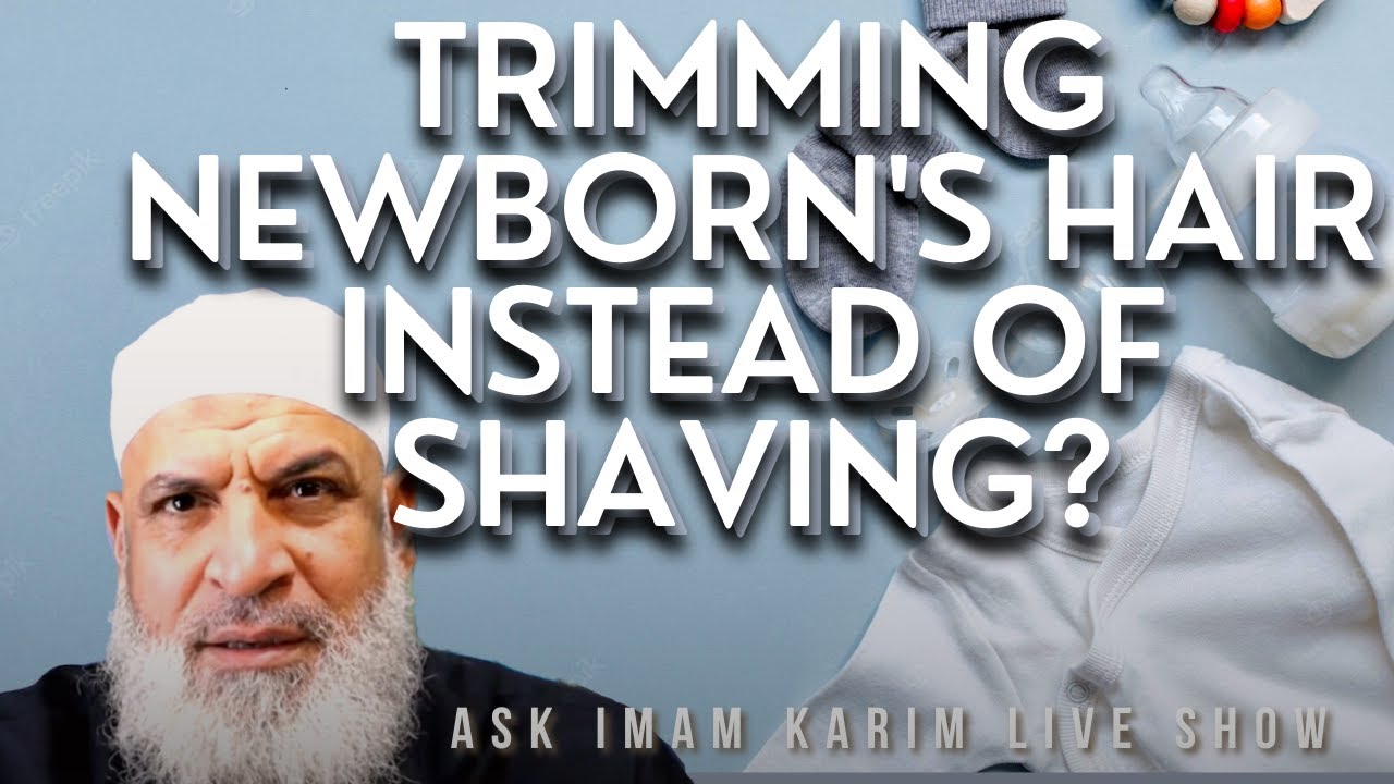 Must we Shave a New Born Baby's Hair or can we Trim it?