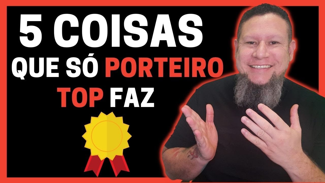 5 COISAS QUE SÓ PORTEIRO TOP FAZ