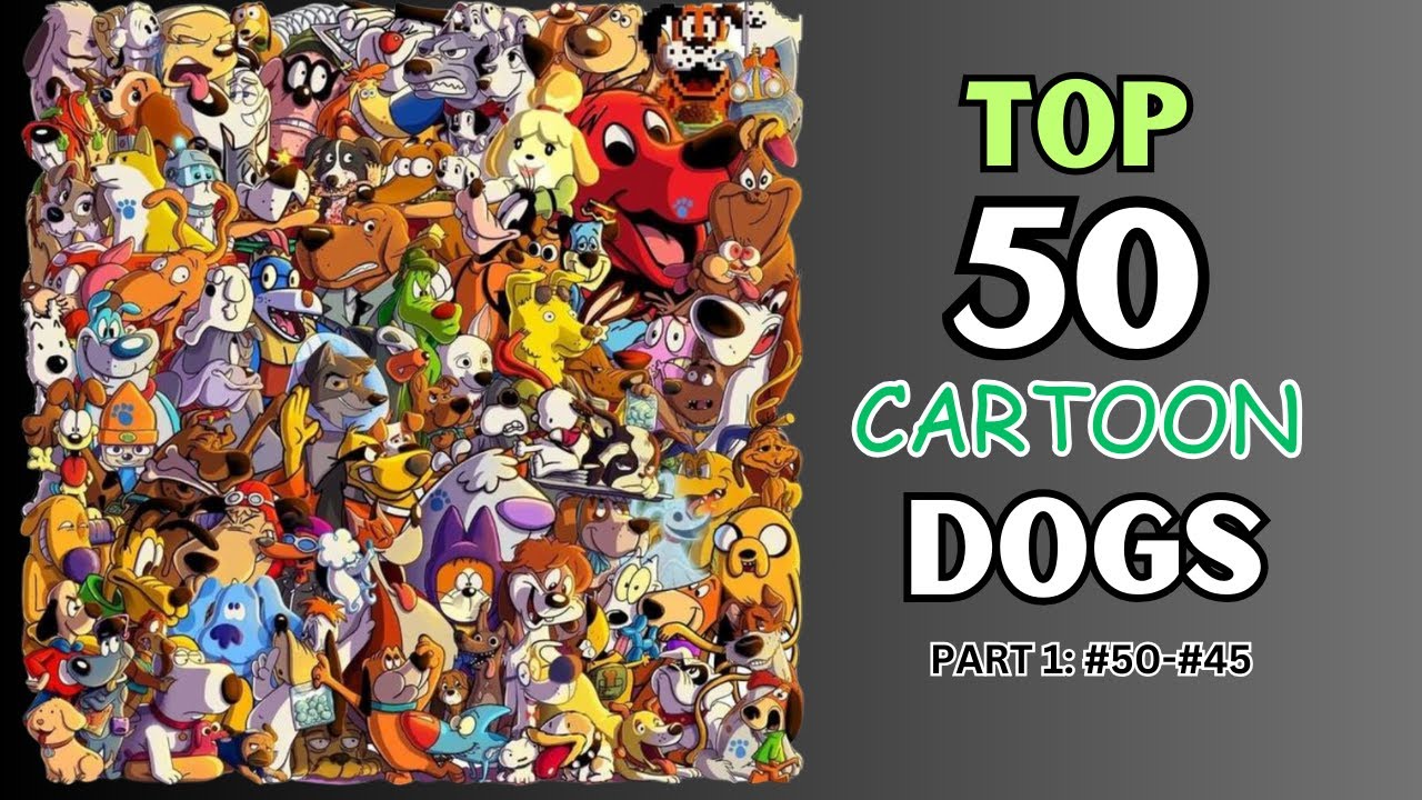 TOP 50 CARTOON DOGS: PART 1 (#50 - #45)
