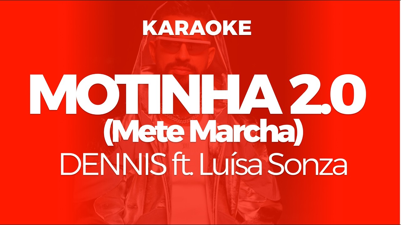 Karaoke MOTINHA 2.0 (Mete Marcha) - DENNIS ft. Luísa Sonza | Original Key Cover with Backing Vocals